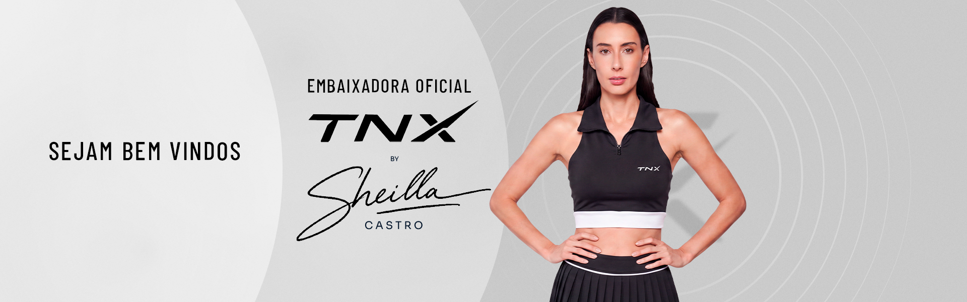 Sejam bem vindos — Embaixadora oficial TNX by Sheilla Castro